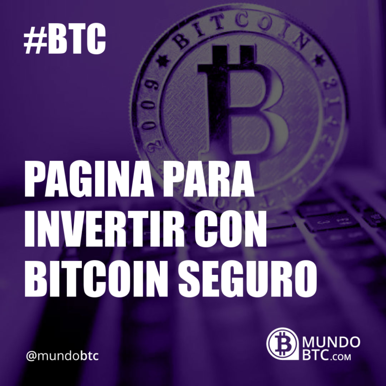 Pagina para Invertir Con Bitcoin Seguro