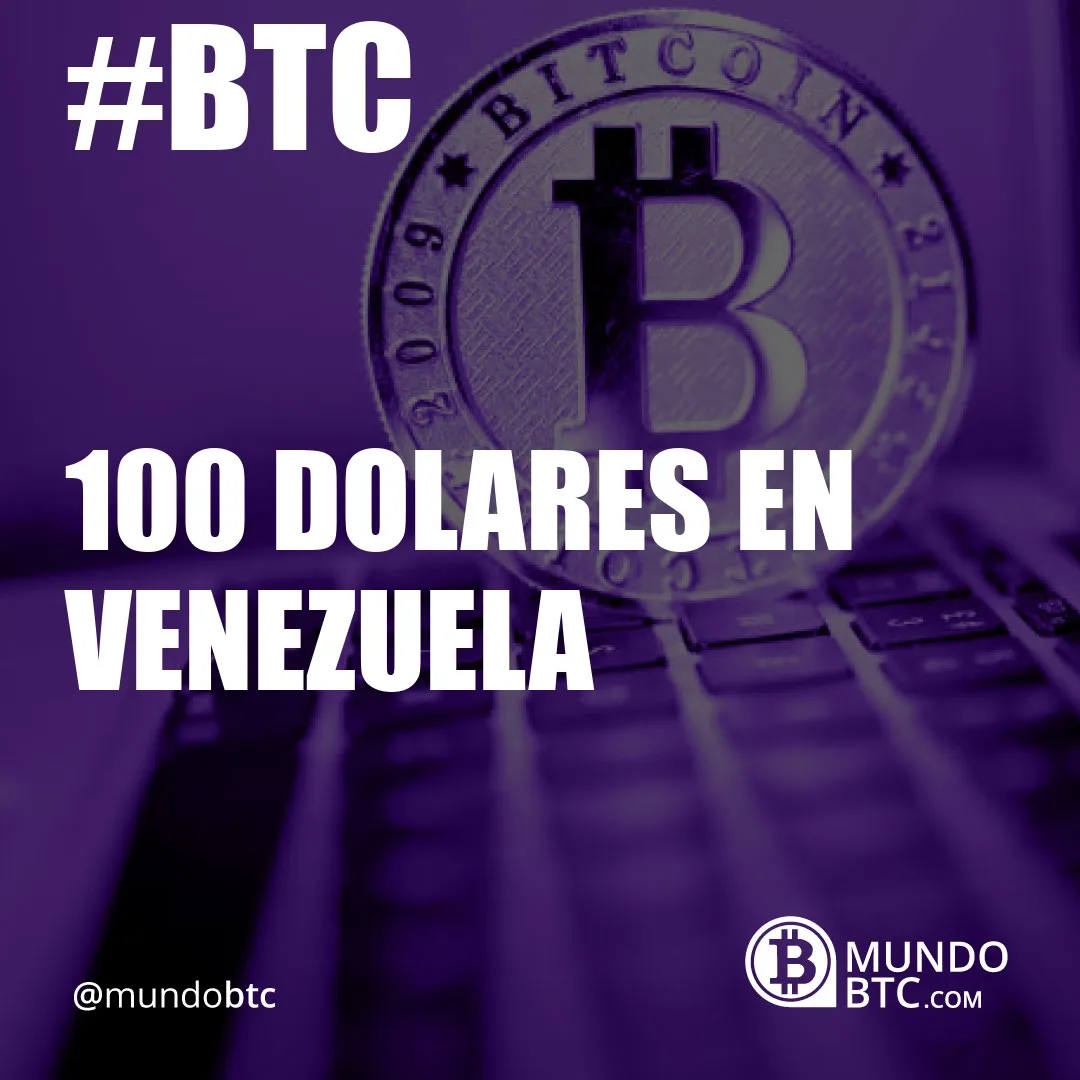 100 Dolares en Venezuela