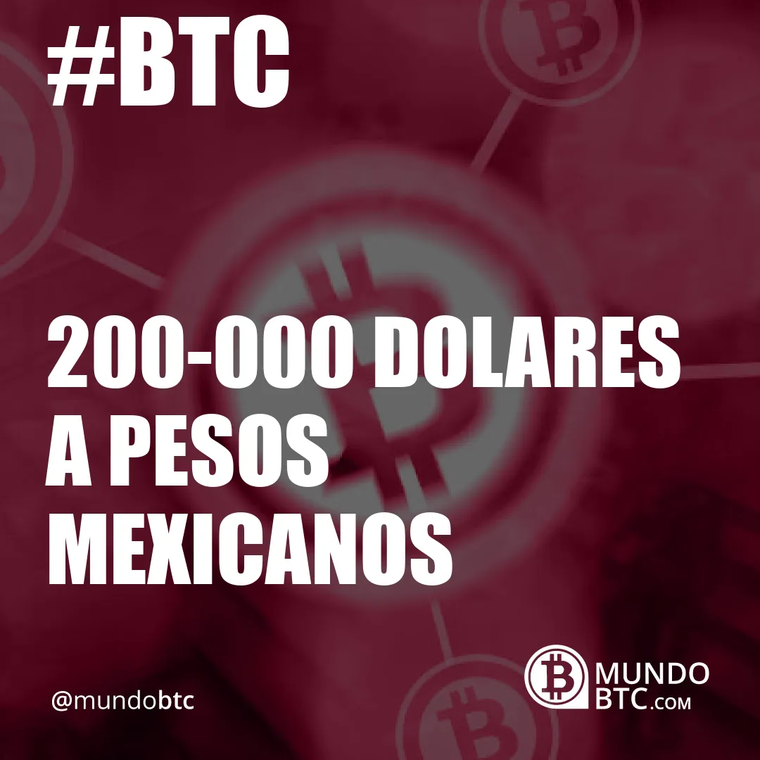200.000 Dolares a Pesos Mexicanos