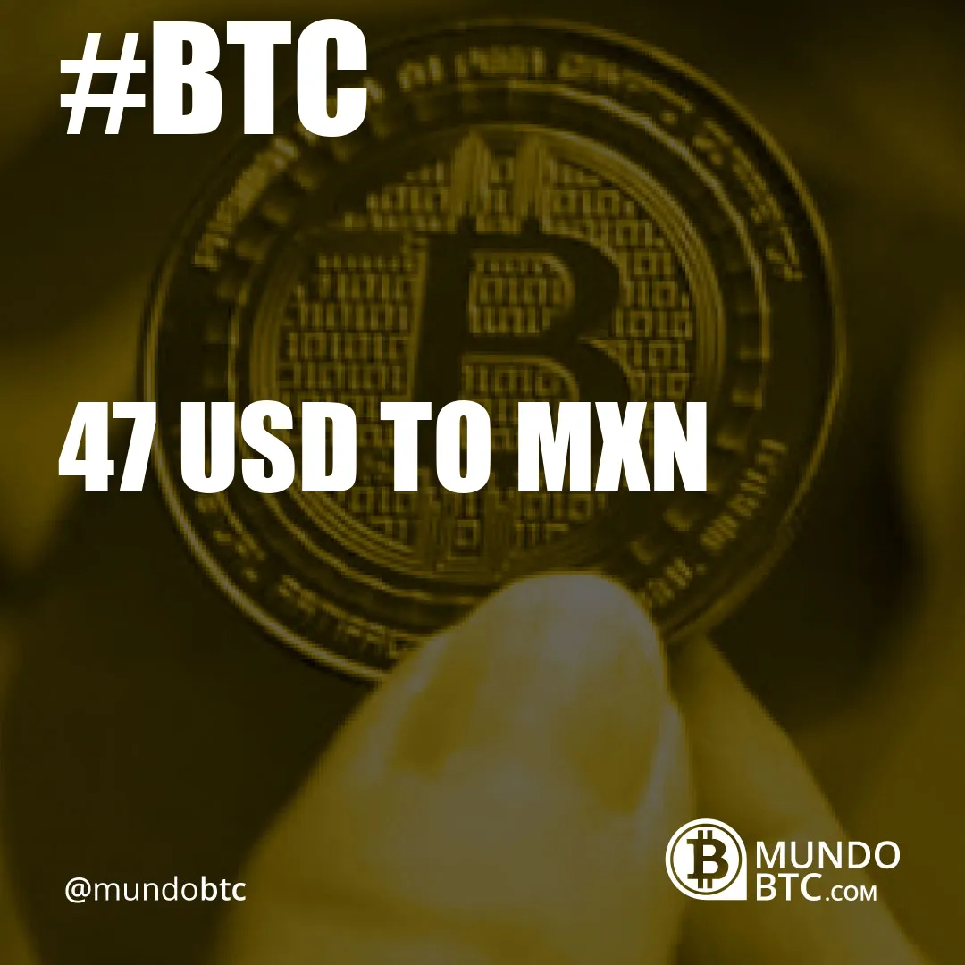 47 Usd To Mxn