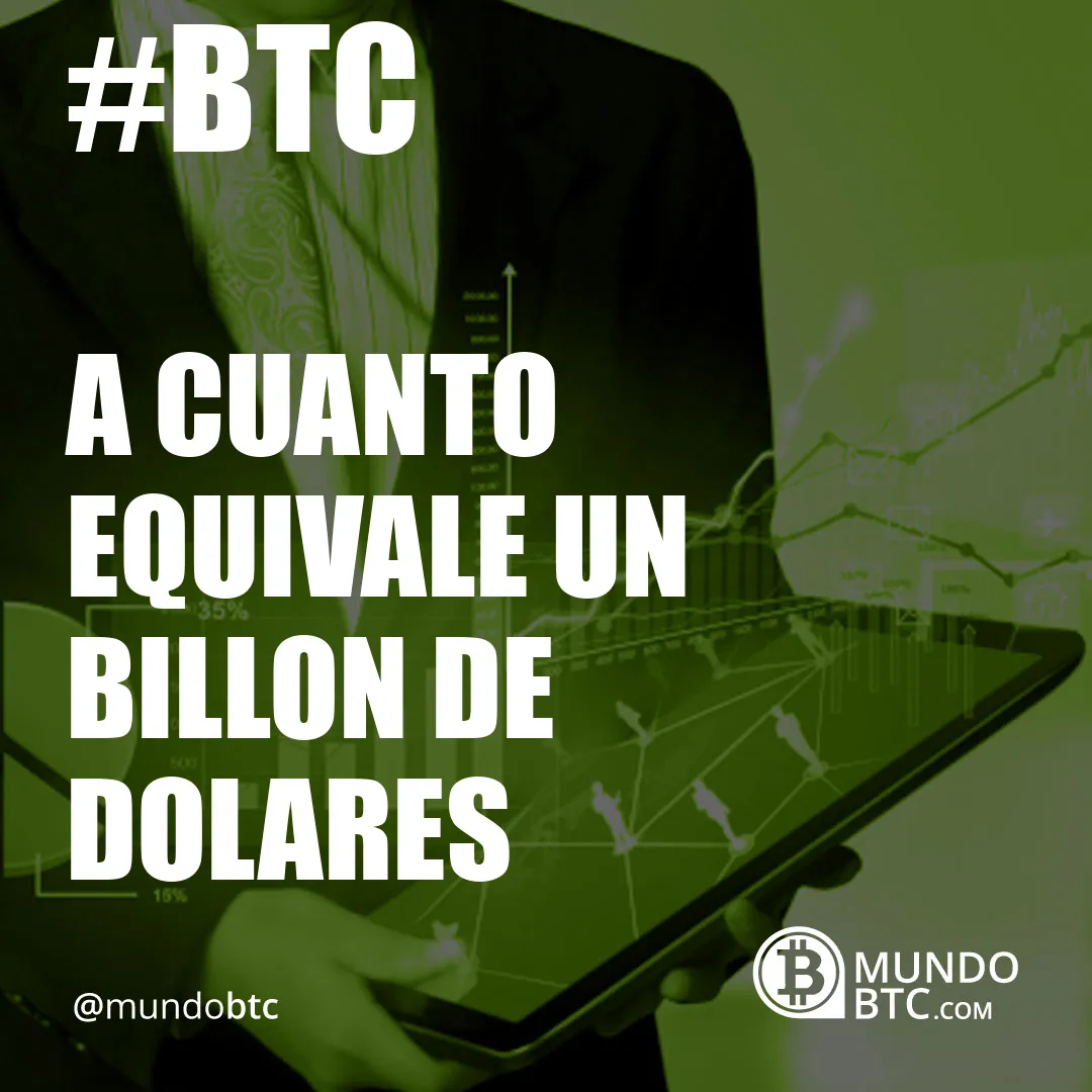 A cuanto Equivale un Billon de Dolares