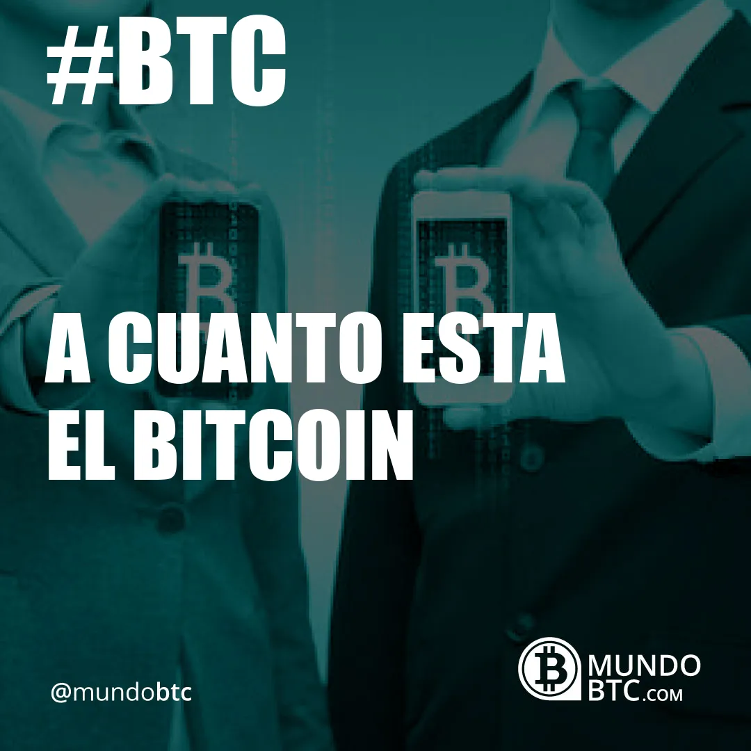 a cuanto esta el bitcoin