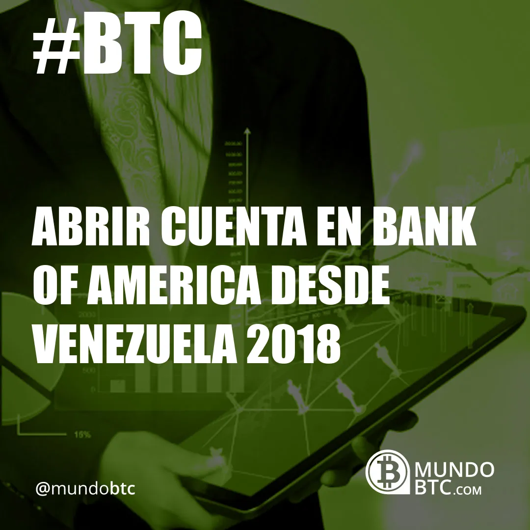 Abrir Cuenta en Bank Of America desde Venezuela 2018