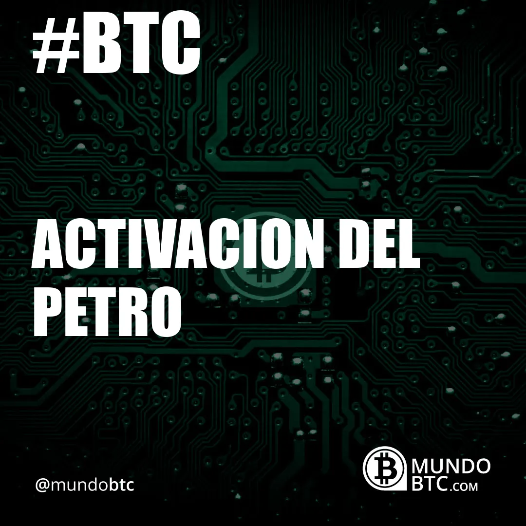 Activacion del Petro