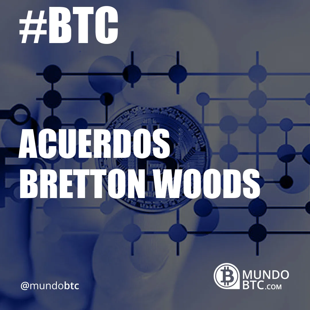 Acuerdos Bretton Woods