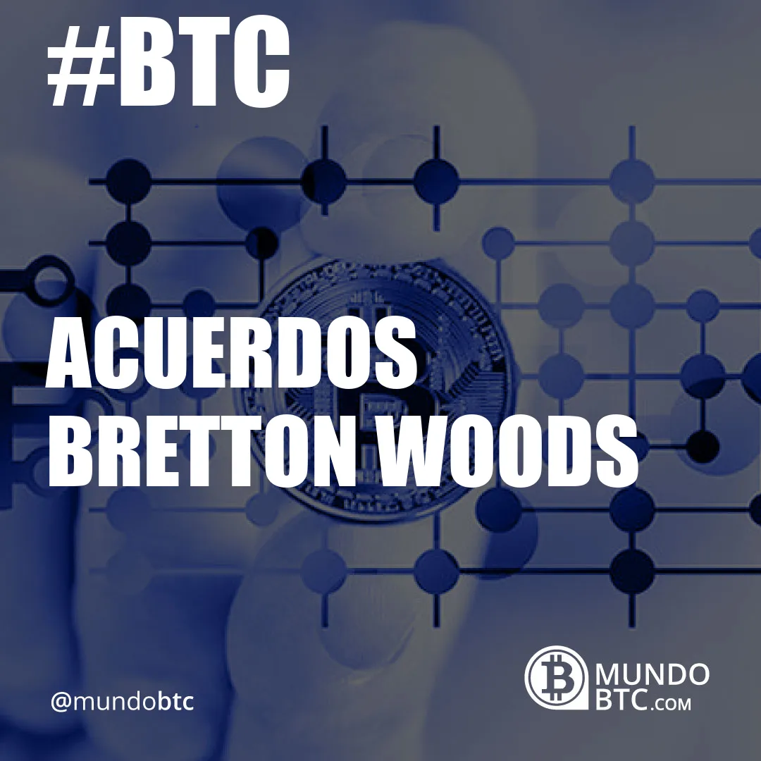 acuerdos bretton woods