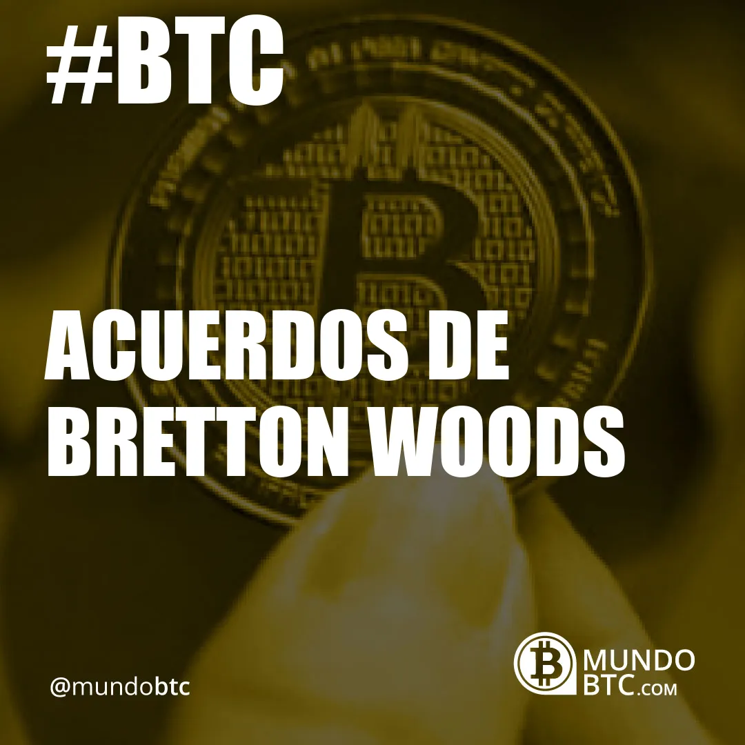 Acuerdos de Bretton Woods