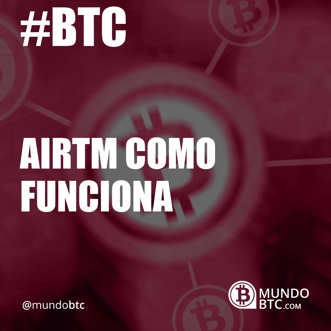 Airtm Como Funciona