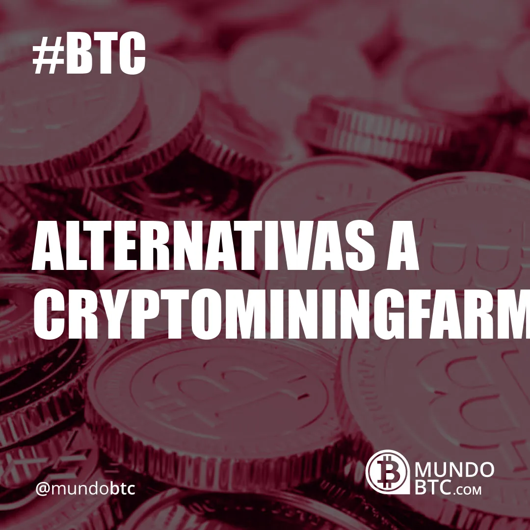 Alternativas a Cryptominingfarm