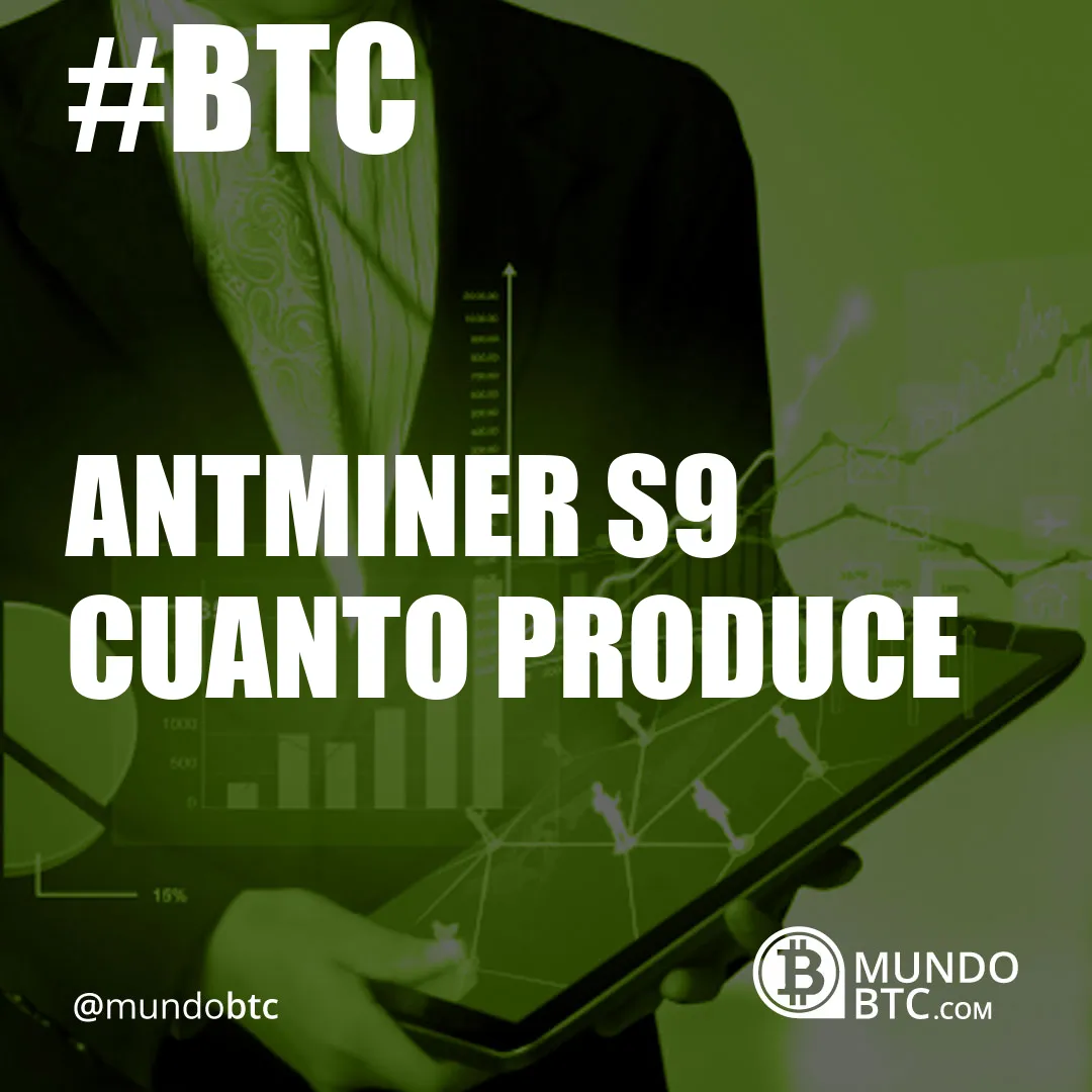 Antminer S9 cuanto Produce