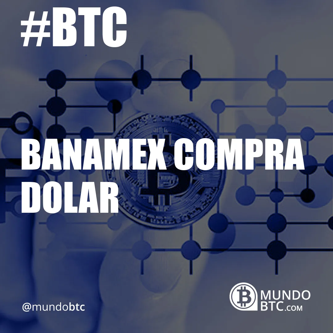 Banamex Compra Dolar