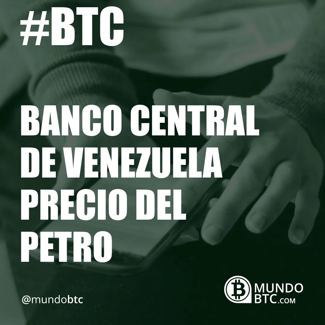 Banco Central de Venezuela Precio del Petro