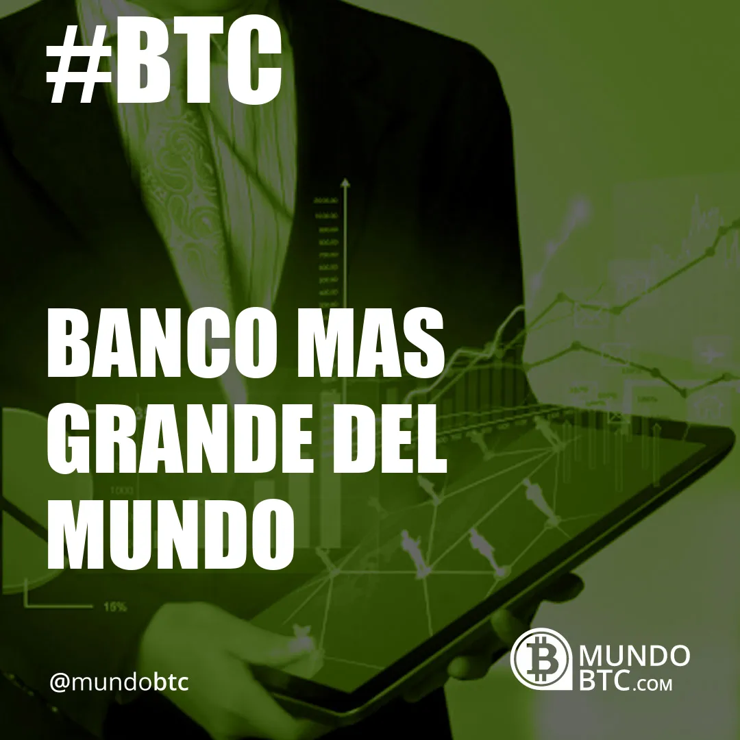 Banco Mas Grande del Mundo