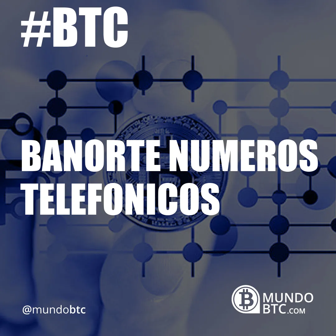 banorte numeros telefonicos