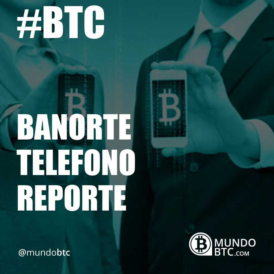 Banorte Telefono Reporte