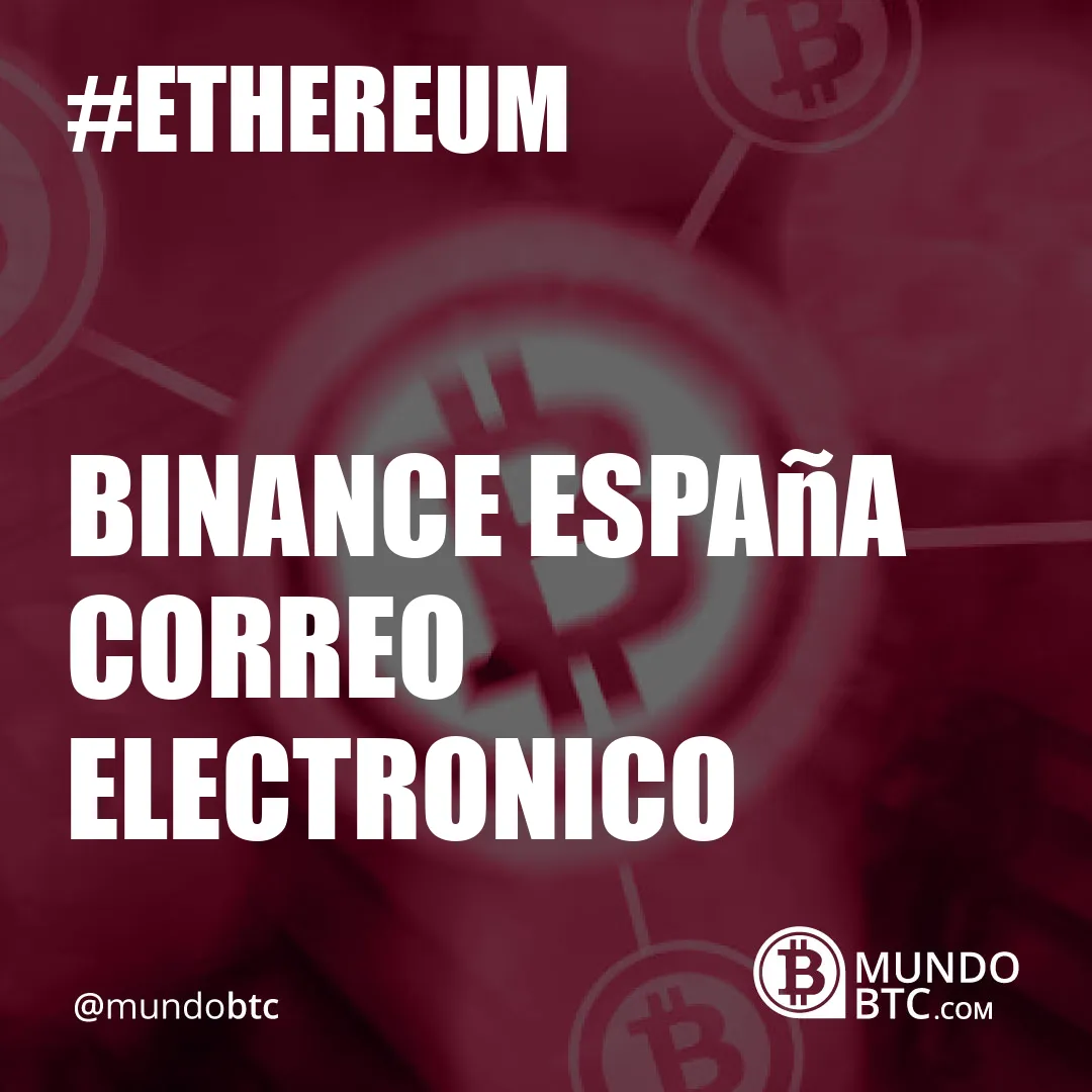 Binance España Correo Electronico