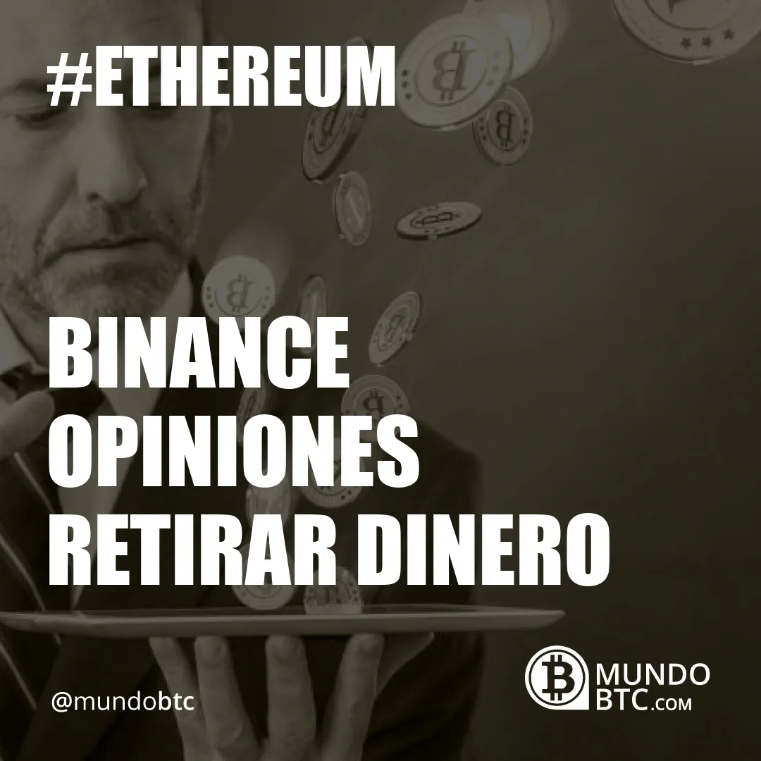 Binance Opiniones Retirar Dinero