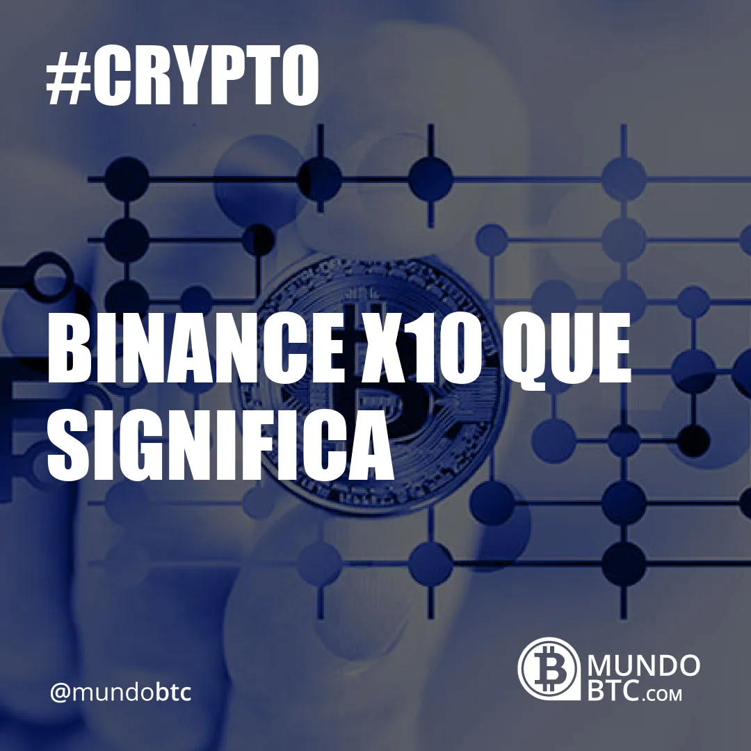 Binance X10 que Significa