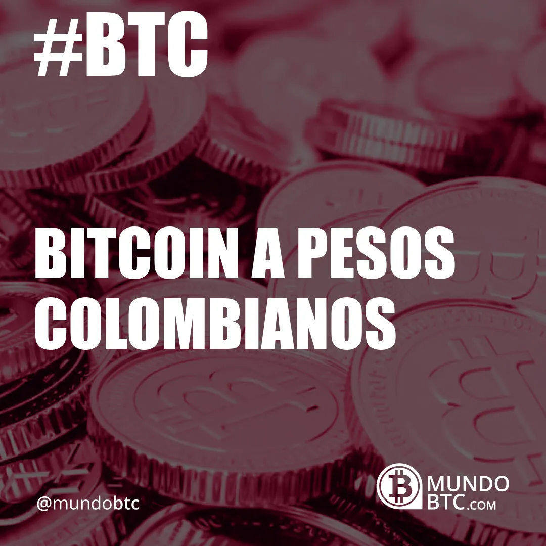 bitcoin a pesos colombianos