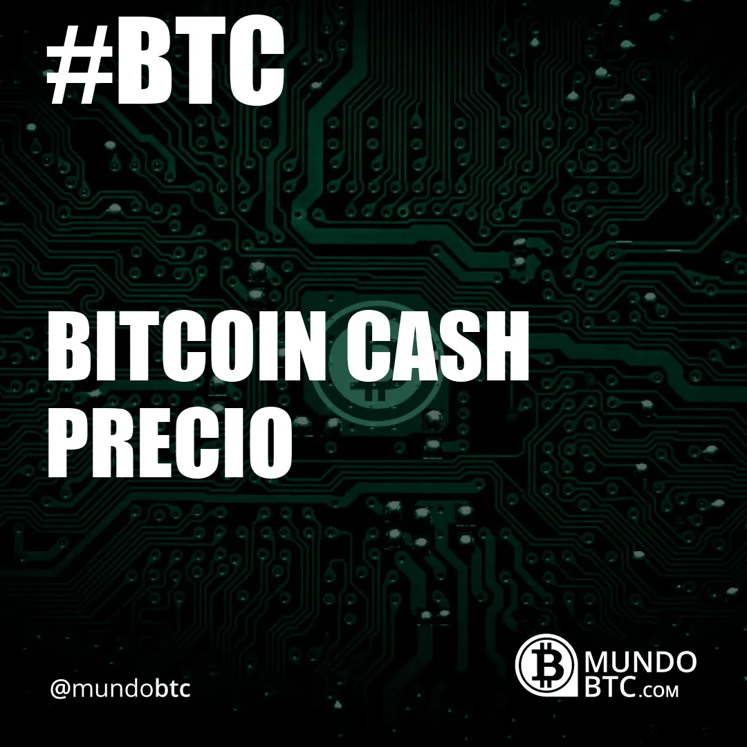 Bitcoin Cash Precio