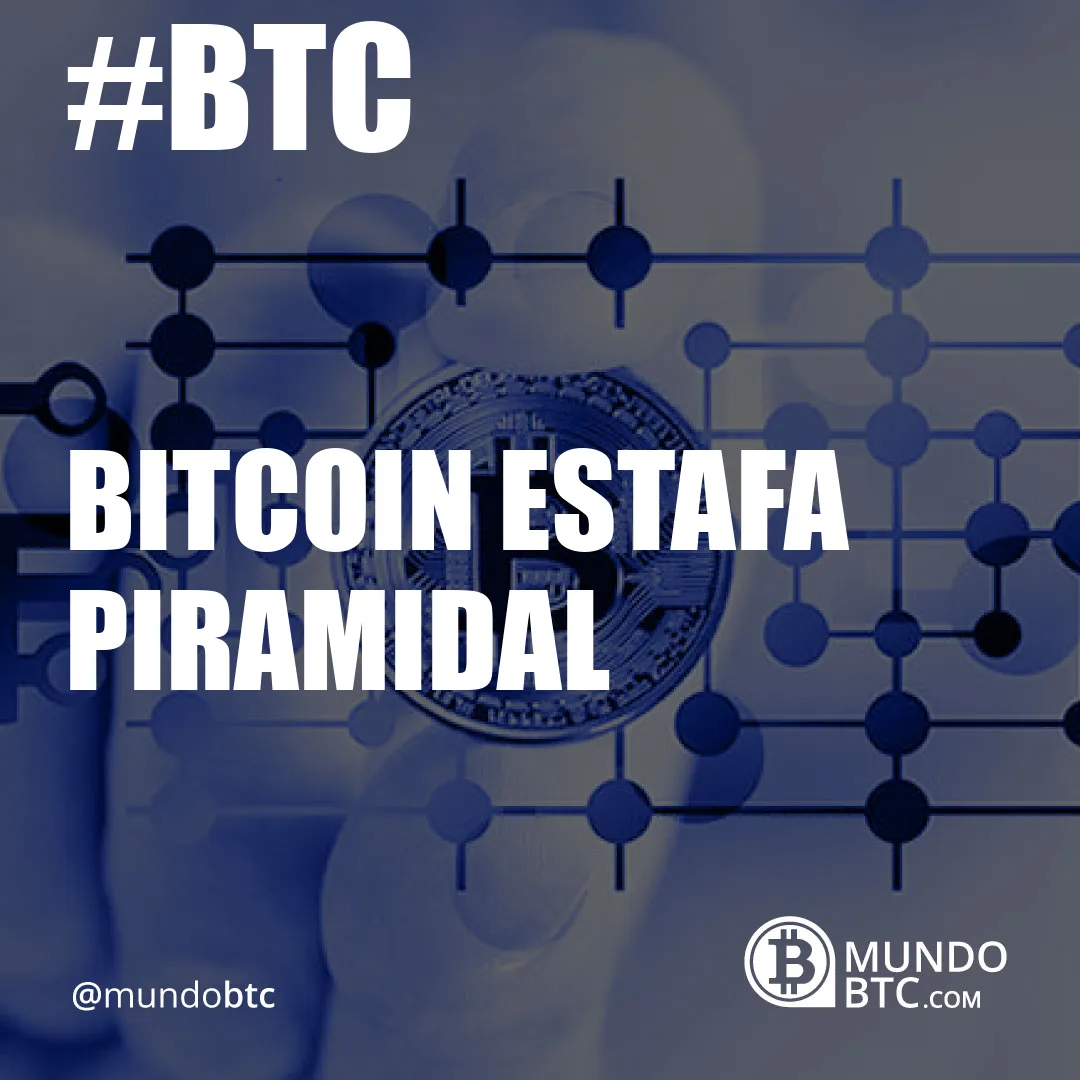 Bitcoin Estafa Piramidal