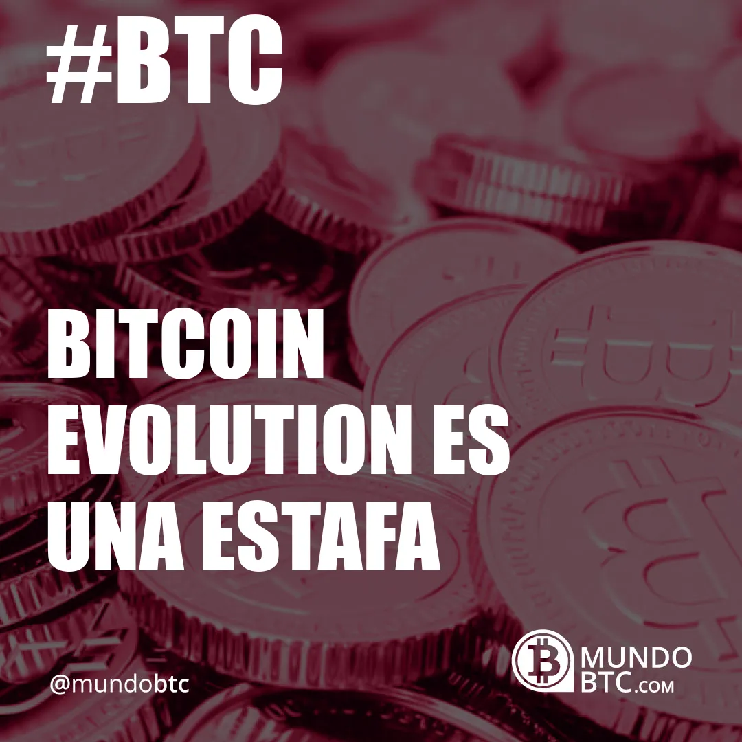 Bitcoin Evolution es Una Estafa