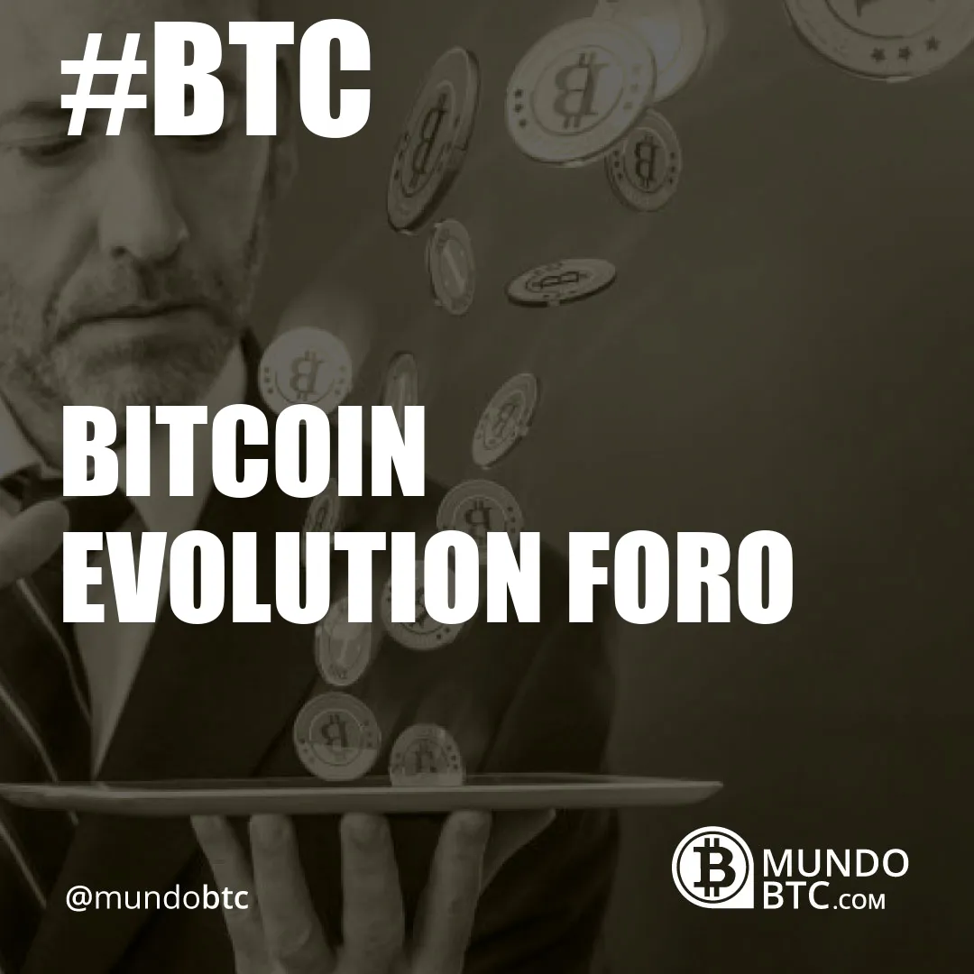 bitcoin evolution foro