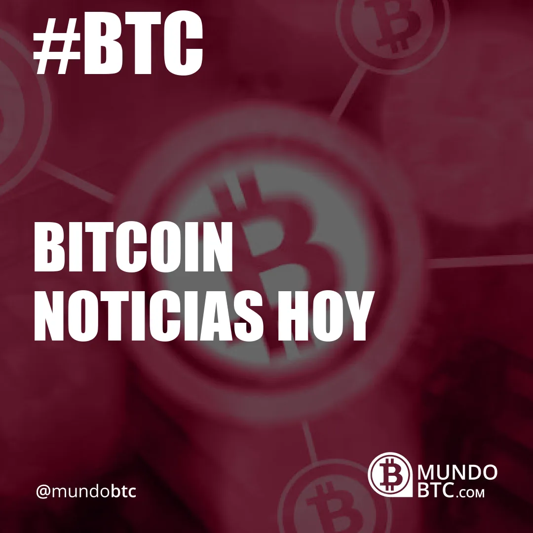 bitcoin noticias hoy