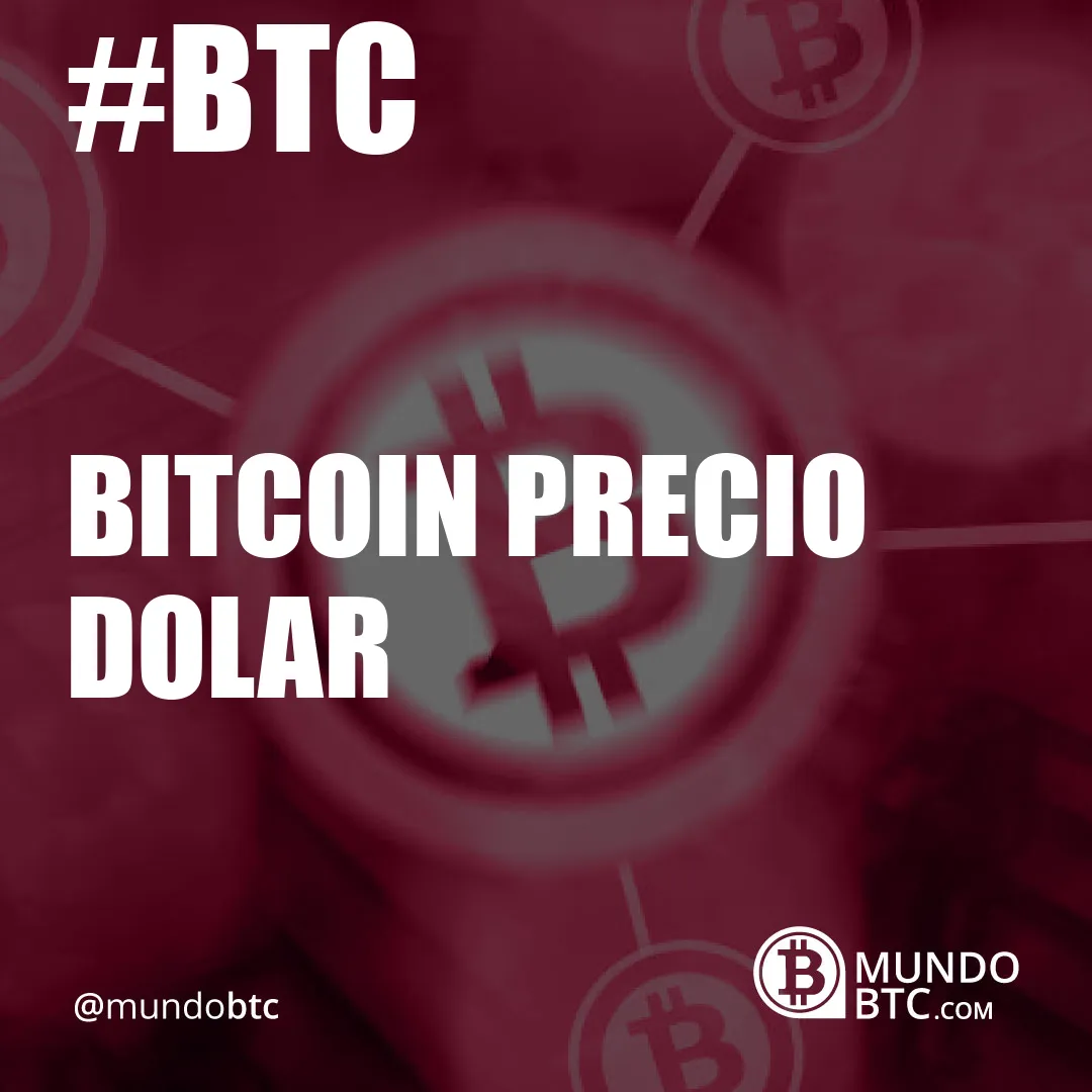 bitcoin precio dolar