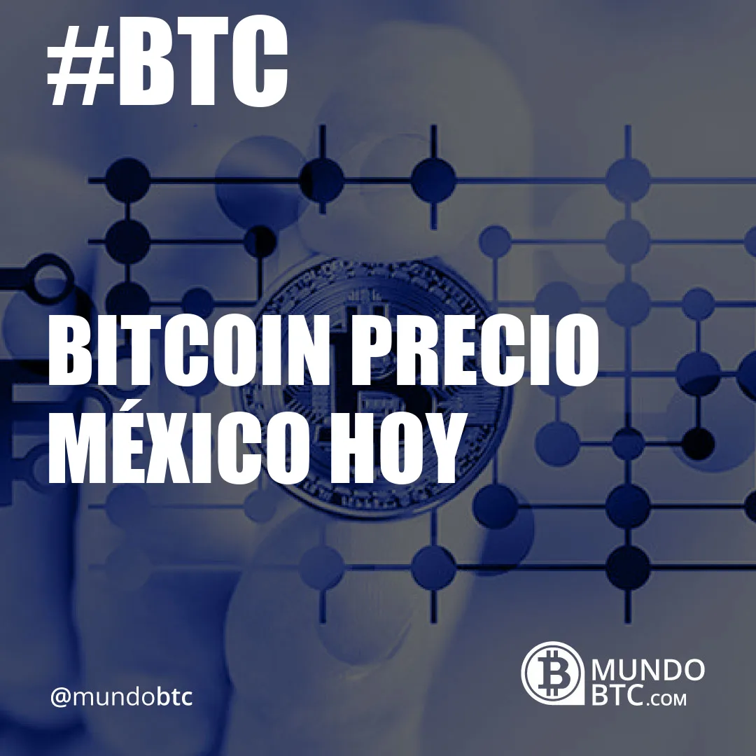 bitcoin precio méxico hoy