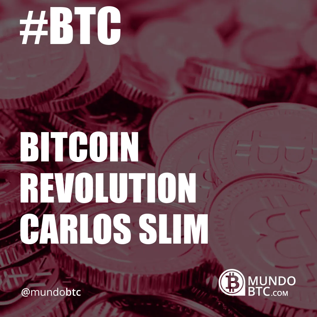 Bitcoin Revolution Carlos Slim