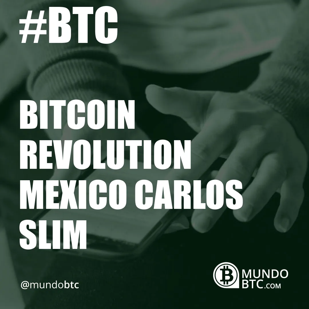 bitcoin revolution mexico carlos slim