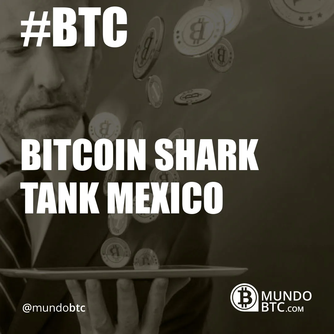 bitcoin shark tank mexico