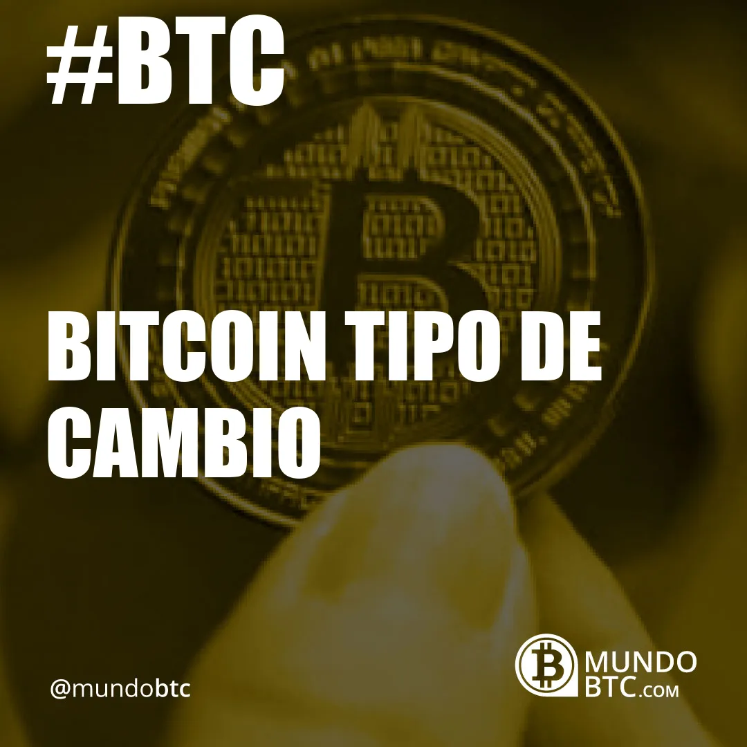 bitcoin tipo de cambio