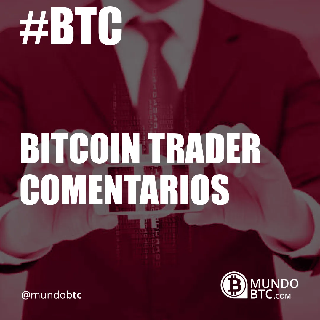 Bitcoin Trader Comentarios