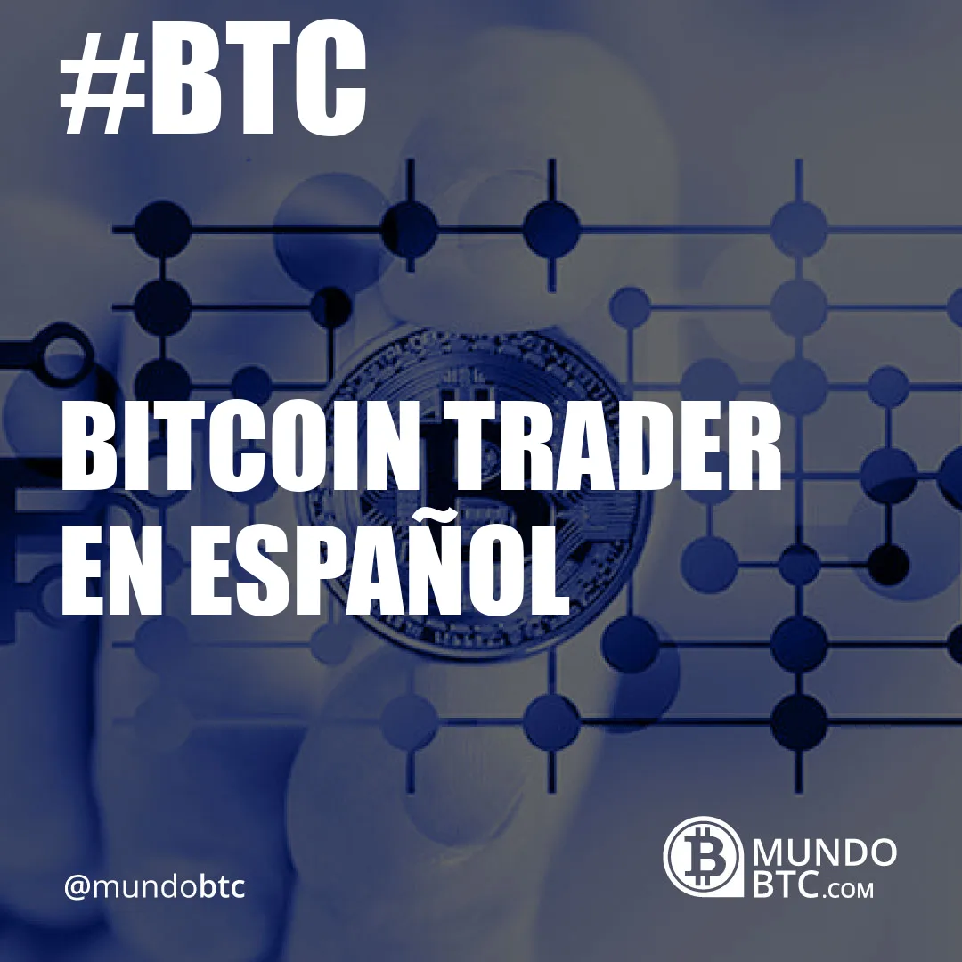 Bitcoin Trader en Español
