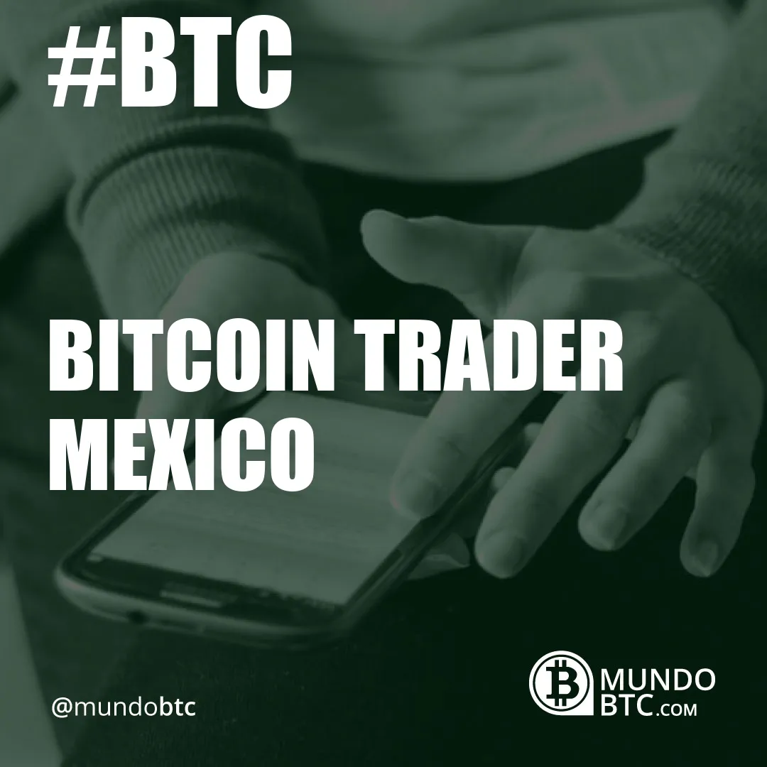 Bitcoin Trader Mexico