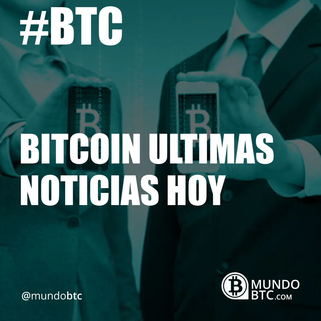 bitcoin ultimas noticias hoy