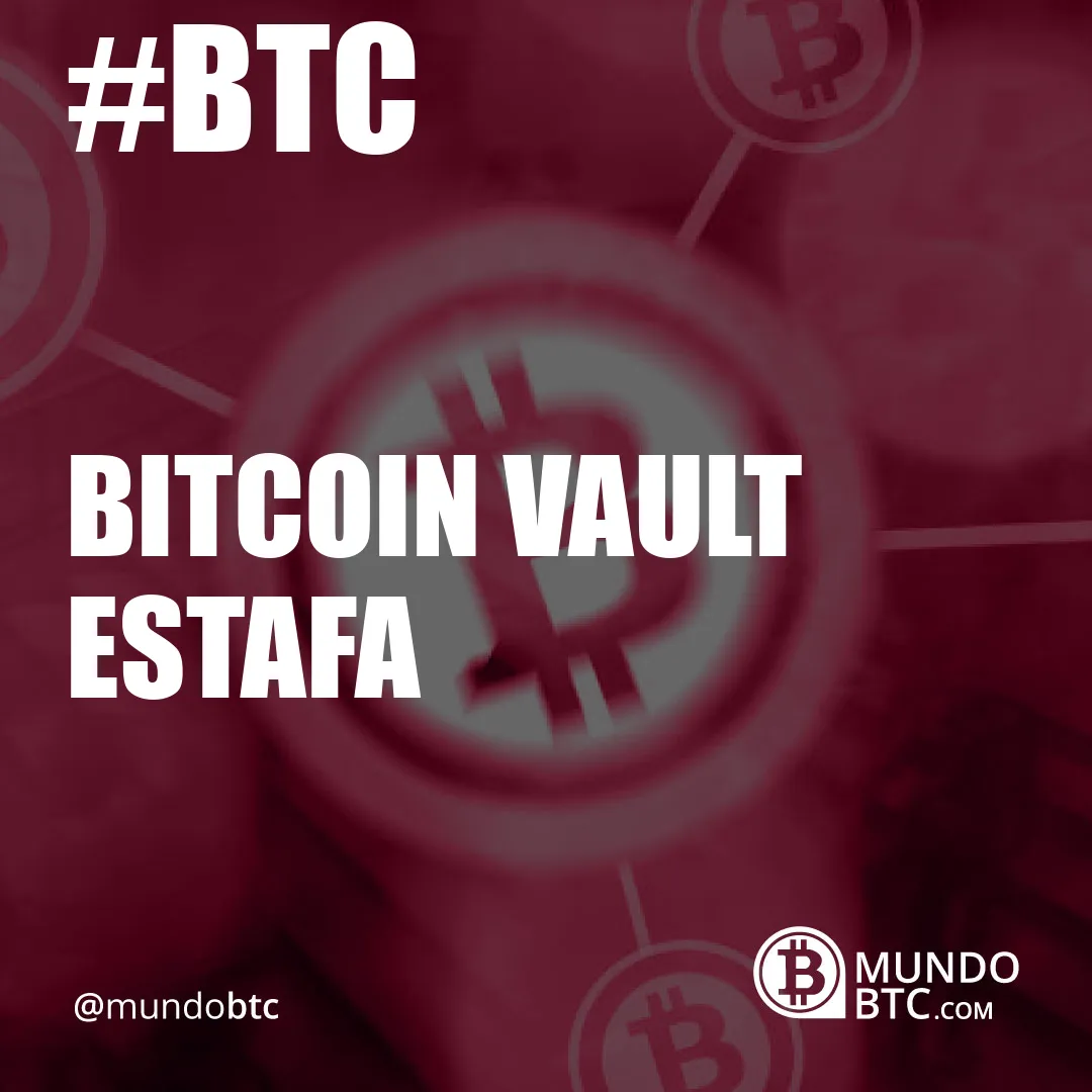 bitcoin vault estafa