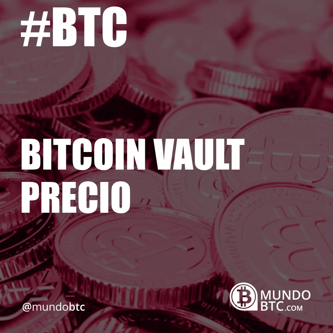 bitcoin vault precio