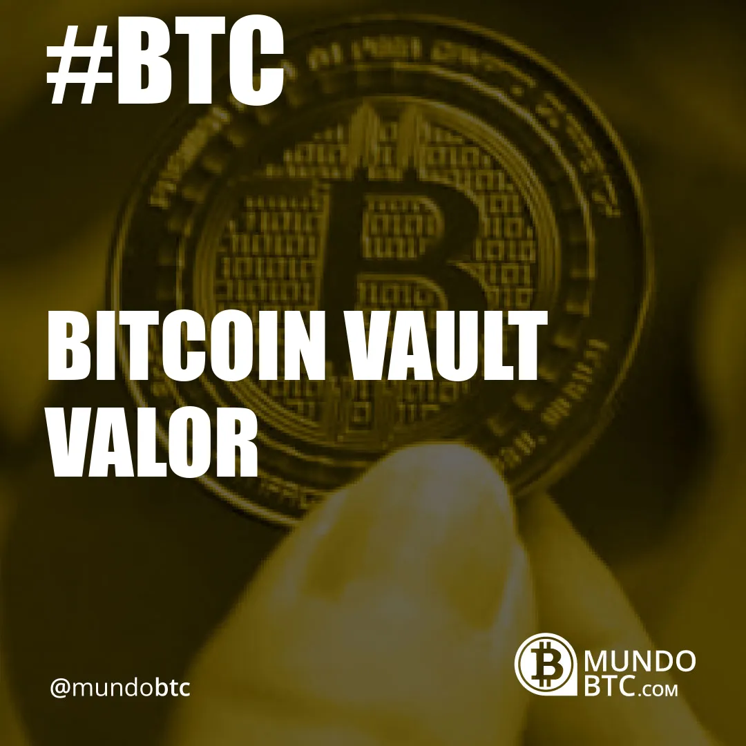 bitcoin vault valor