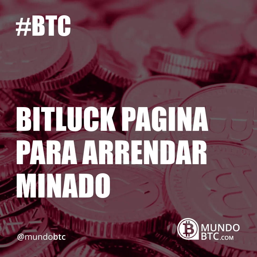 Bitluck Pagina para Arrendar Minado