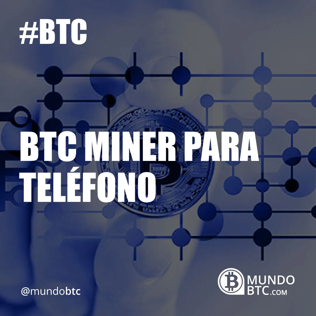 Btc Miner para Teléfono