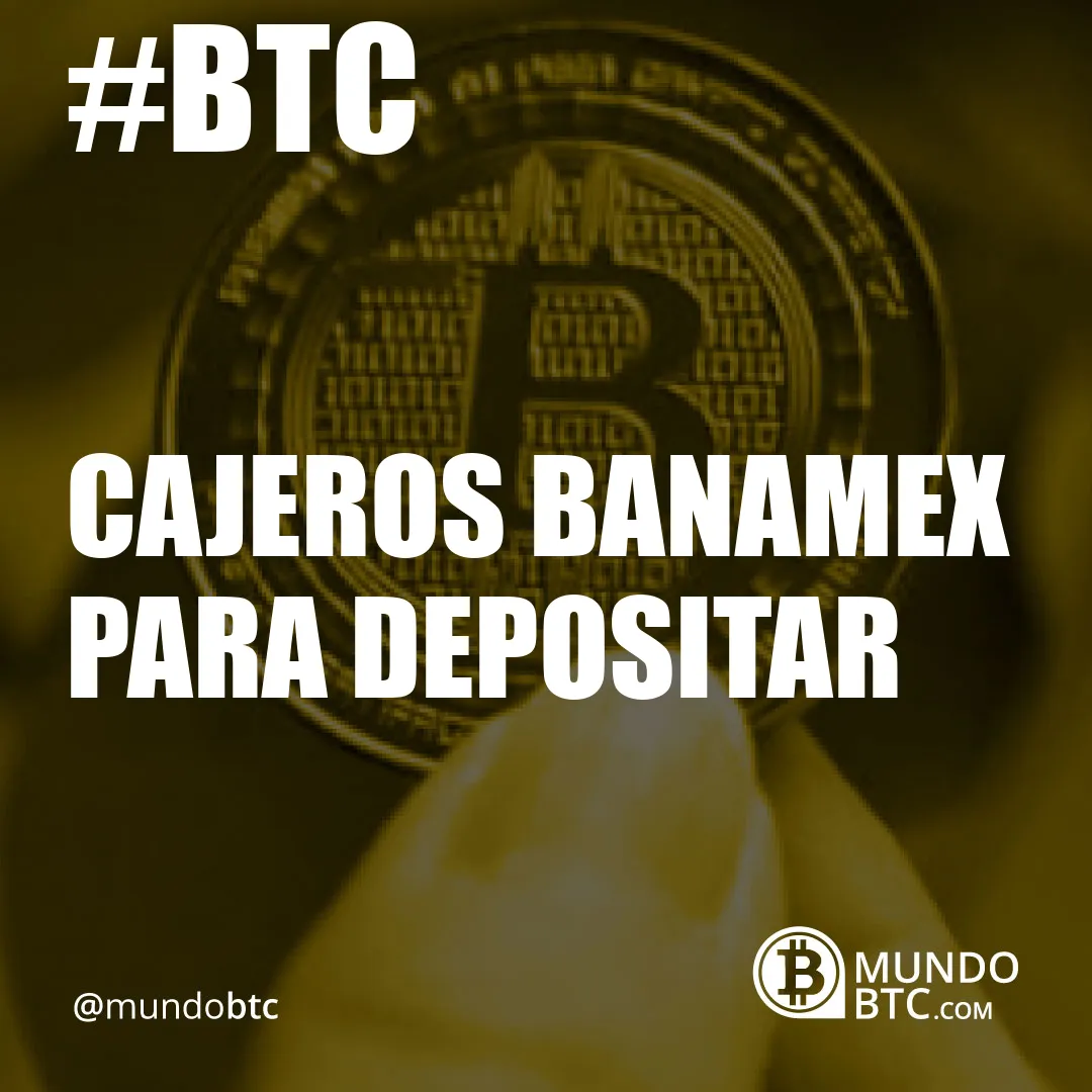 Cajeros Banamex para Depositar