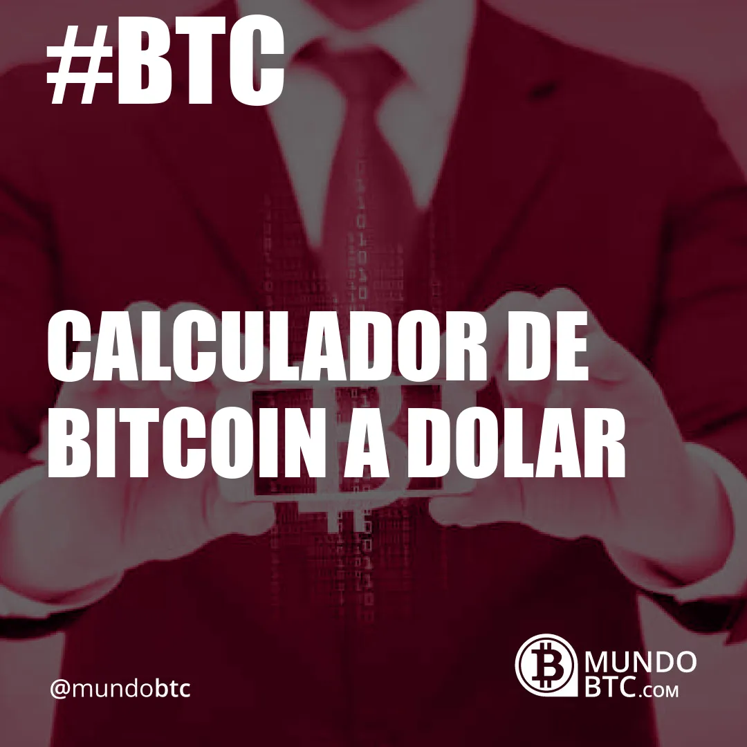 Calculador de Bitcoin a Dolar