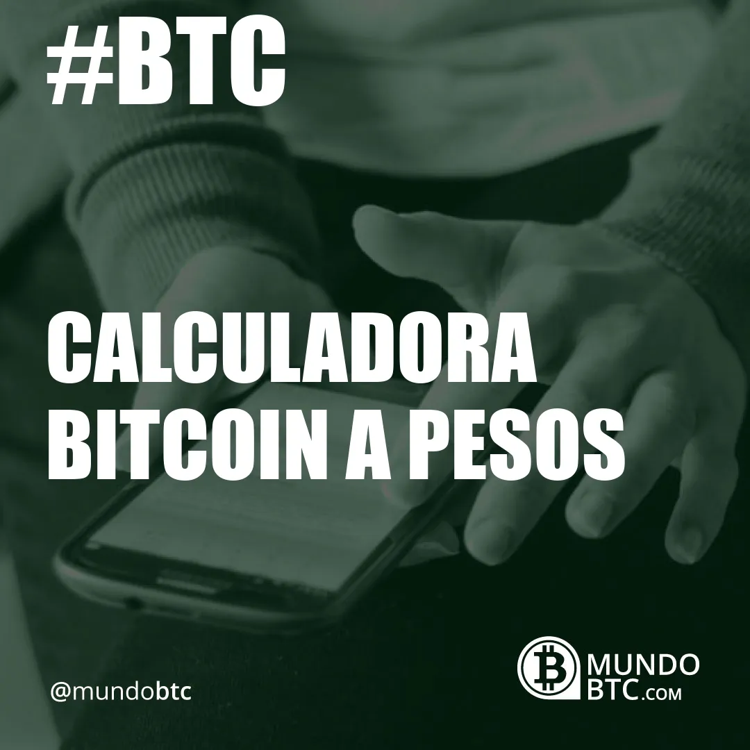 calculadora bitcoin a pesos