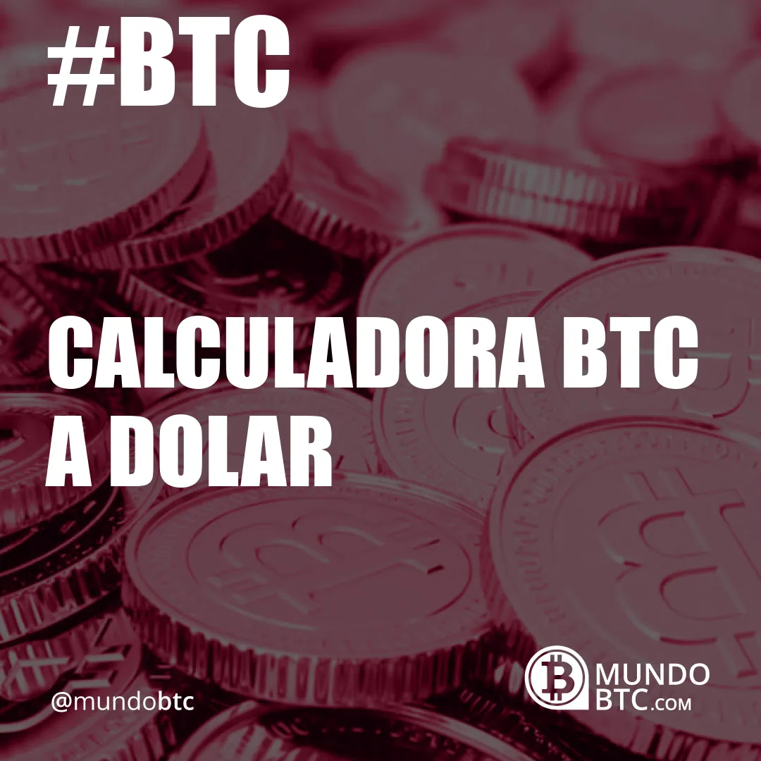 Calculadora Btc a Dolar