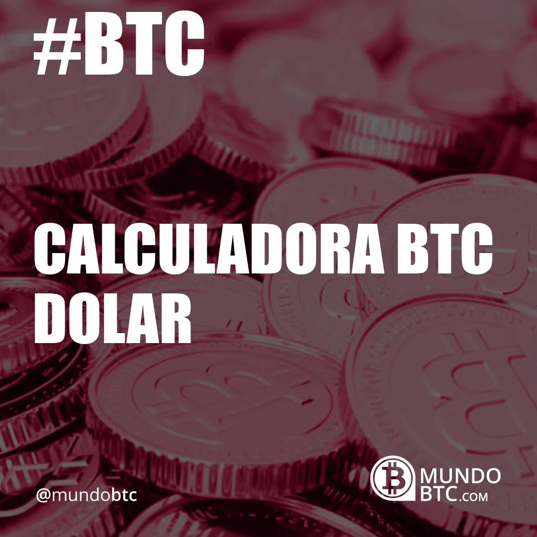 Calculadora Btc Dolar