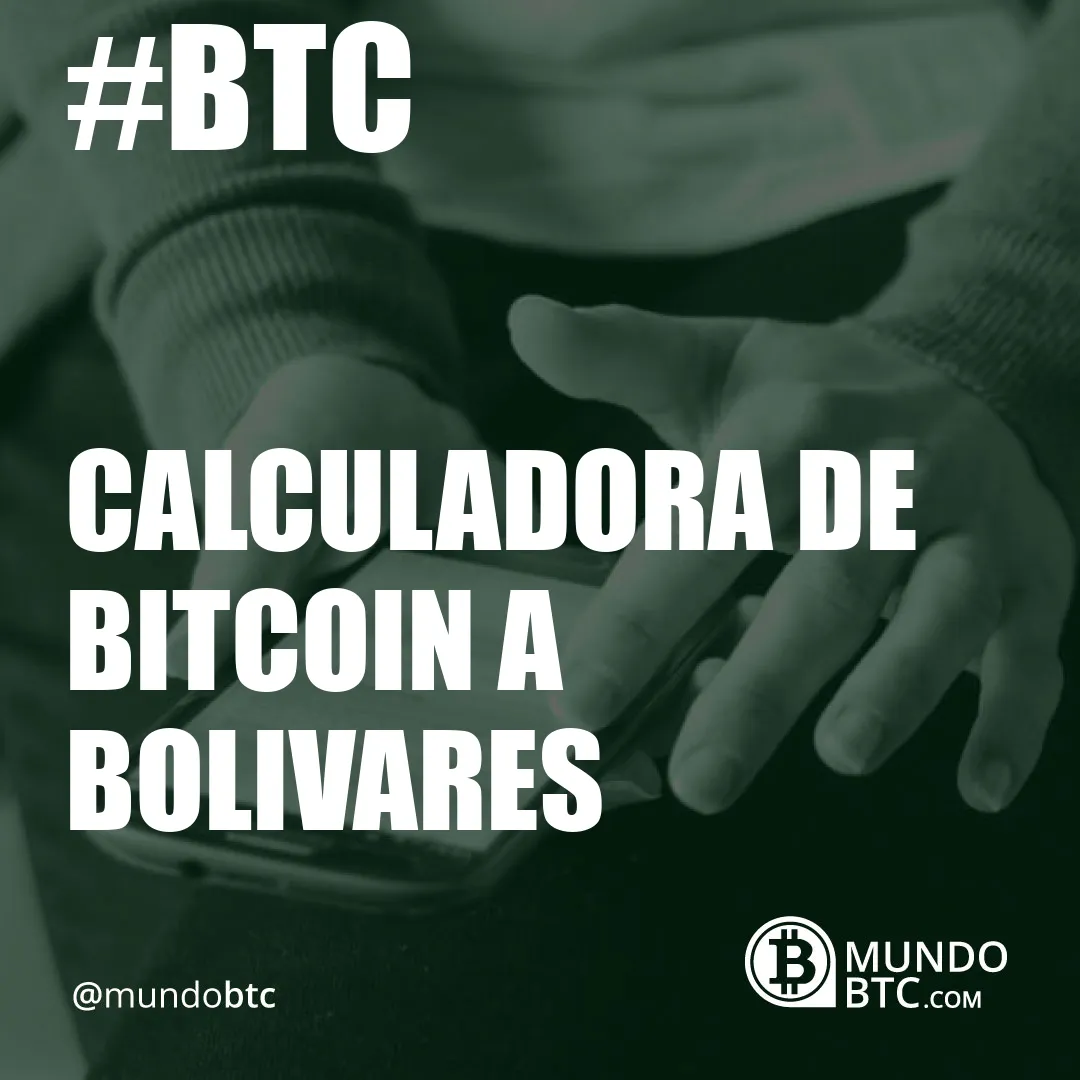 Calculadora de Bitcoin a Bolivares