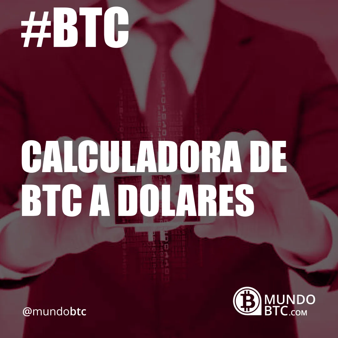 calculadora de btc a dolares